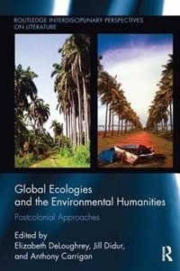 Front cover_Global Ecologies And The Environmental Humanities