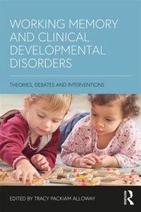 Front cover_Working Memory And Clinical Developmental Disorders