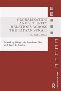 Couverture_Globalization And Security Relations Across The Taiwan Strait