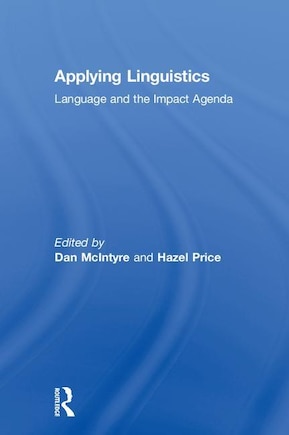 Applying Linguistics: Language And The Impact Agenda