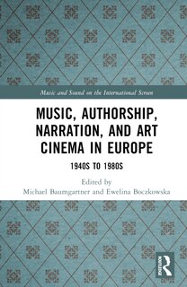 Front cover_Music, Authorship, Narration, and Art Cinema in Europe