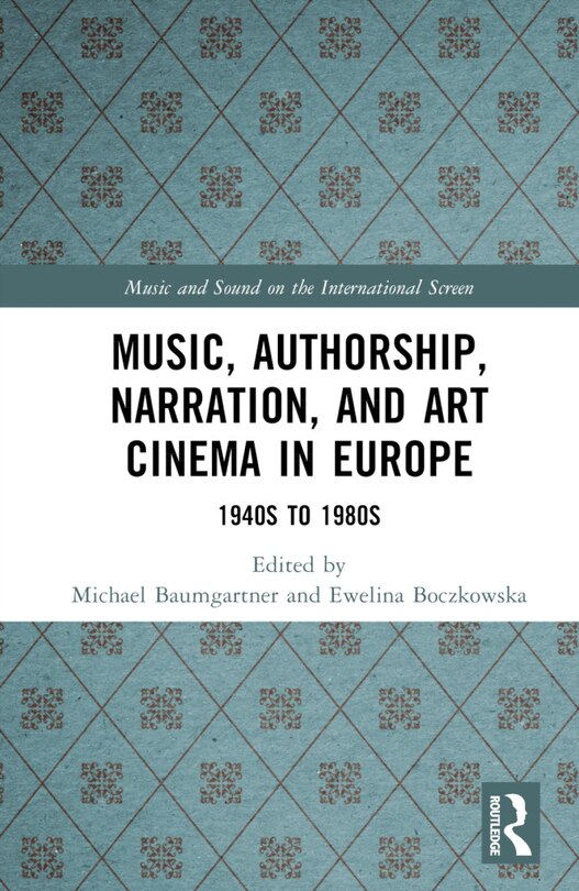 Front cover_Music, Authorship, Narration, and Art Cinema in Europe