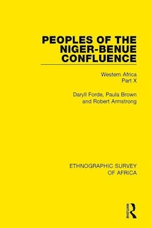 Couverture_Peoples Of The Niger-benue Confluence (the Nupe. The Igbira. The Igala. The Idioma-speaking Peoples)