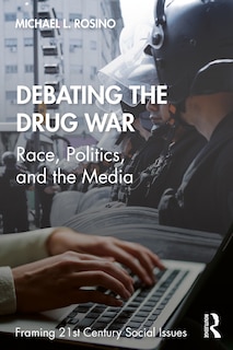 Debating The Drug War: Race, Politics, And The Media