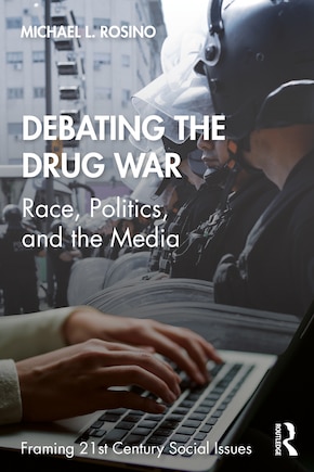 Debating The Drug War: Race, Politics, And The Media