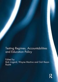 Front cover_Testing Regimes, Accountabilities And Education Policy