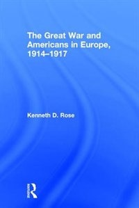 Front cover_The Great War and Americans in Europe, 1914-1917