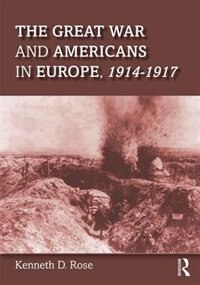 Front cover_The Great War And Americans In Europe, 1914-1917