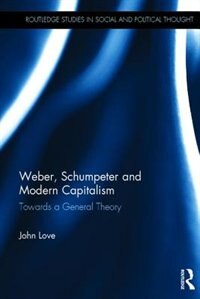 Front cover_Weber, Schumpeter And Modern Capitalism