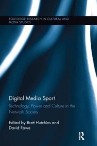 Digital Media Sport: Technology, Power And Culture In The Network Society