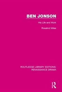 Ben Jonson: His Life And Work