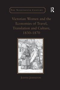 Couverture_Victorian Women And The Economies Of Travel, Translation And Culture, 1830-1870