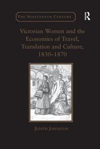 Couverture_Victorian Women And The Economies Of Travel, Translation And Culture, 1830-1870