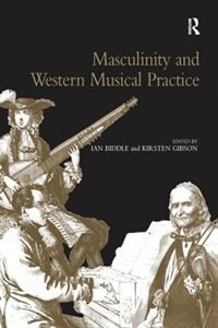 Front cover_Masculinity And Western Musical Practice