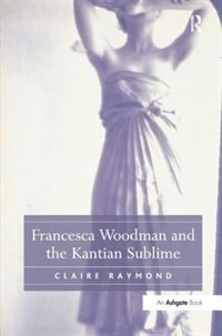 Front cover_Francesca Woodman And The Kantian Sublime