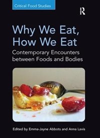 Why We Eat, How We Eat: Contemporary Encounters Between Foods And Bodies