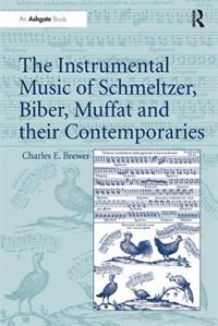Front cover_The Instrumental Music Of Schmeltzer, Biber, Muffat And Their Contemporaries