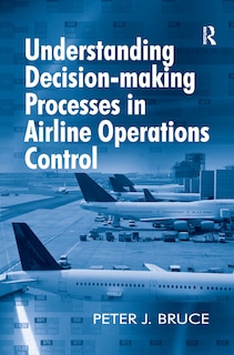Front cover_Understanding Decision-making Processes In Airline Operations Control