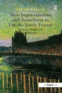 Front cover_Neo-impressionism And Anarchism In Fin-de-siecle France