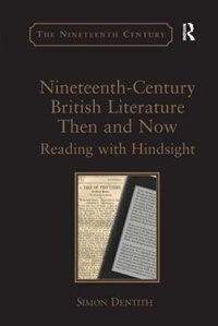 Nineteenth-century British Literature Then And Now: Reading With Hindsight