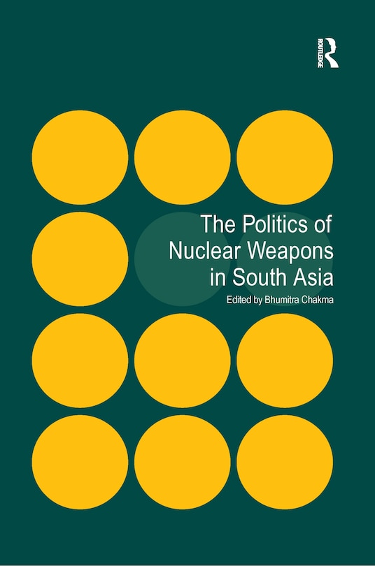 The Politics Of Nuclear Weapons In South Asia