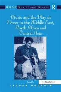 Front cover_Music And The Play Of Power In The Middle East, North Africa And Central Asia