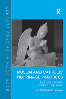 Front cover_Muslim And Catholic Pilgrimage Practices