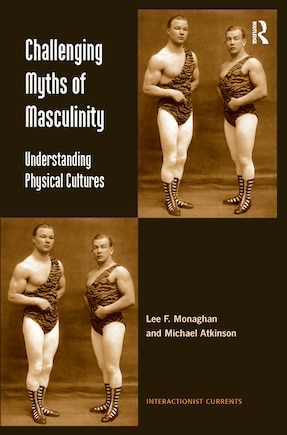 Challenging Myths Of Masculinity: Understanding Physical Cultures