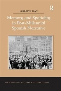 Couverture_Memory And Spatiality In Post-millennial Spanish Narrative