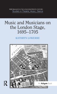 Couverture_Music And Musicians On The London Stage, 1695-1705
