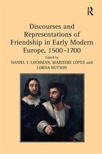 Couverture_Discourses And Representations Of Friendship In Early Modern Europe, 1500-1700