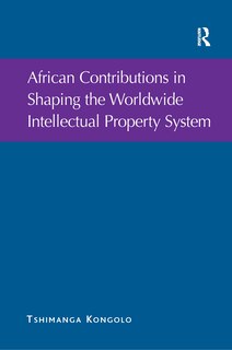 Front cover_African Contributions In Shaping The Worldwide Intellectual Property System