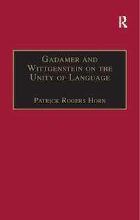 Front cover_Gadamer And Wittgenstein On The Unity Of Language