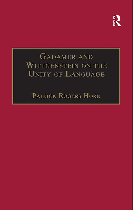 Front cover_Gadamer And Wittgenstein On The Unity Of Language