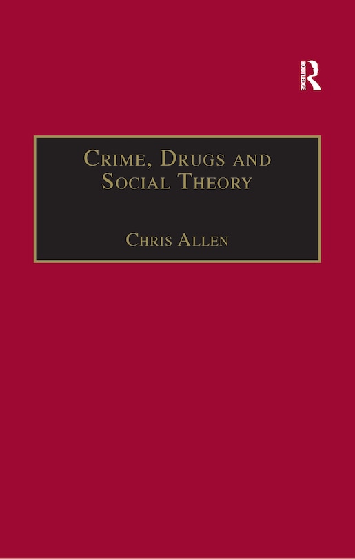 Front cover_Crime, Drugs And Social Theory