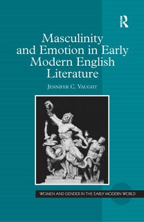 Front cover_Masculinity And Emotion In Early Modern English Literature