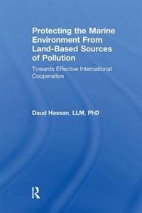 Protecting The Marine Environment From Land-based Sources Of Pollution: Towards Effective International Cooperation