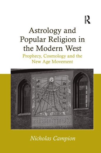 Astrology And Popular Religion In The Modern West: Prophecy, Cosmology And  The New Age Movement