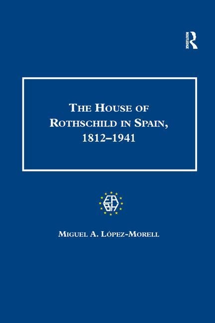 Front cover_The House Of Rothschild In Spain, 1812-1941