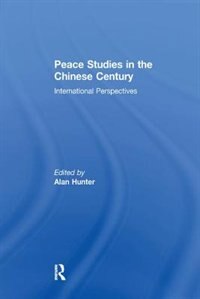 Front cover_Peace Studies In The Chinese Century
