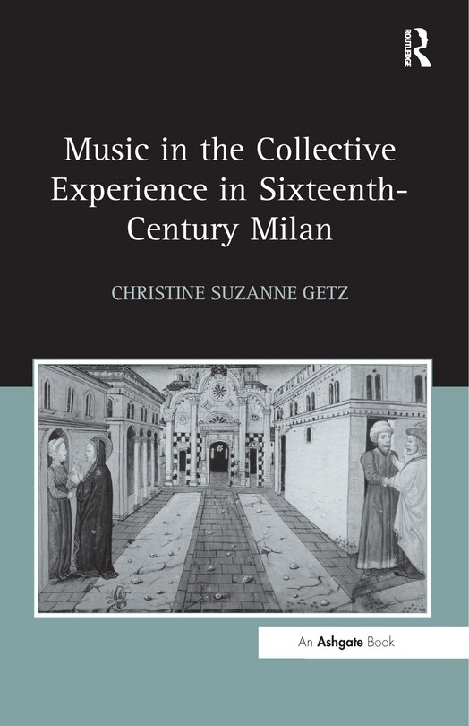 Front cover_Music In The Collective Experience In Sixteenth-century Milan