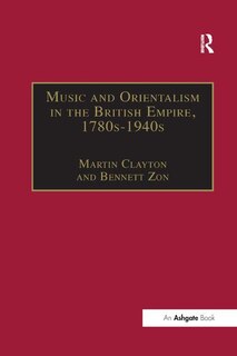 Couverture_Music And Orientalism In The British Empire, 1780s-1940s