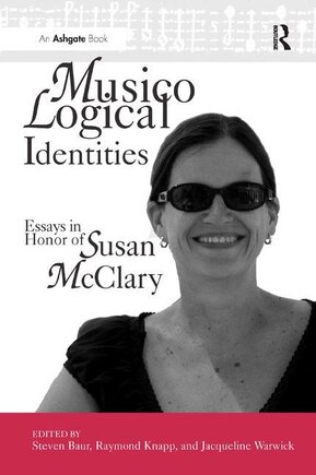 Musicological Identities: Essays In Honor Of Susan Mcclary