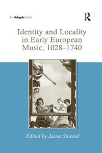 Front cover_Identity And Locality In Early European Music, 1028-1740