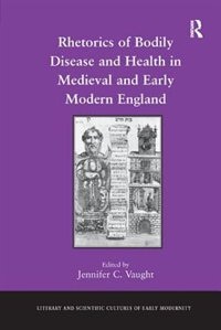 Front cover_Rhetorics Of Bodily Disease And Health In Medieval And Early Modern England