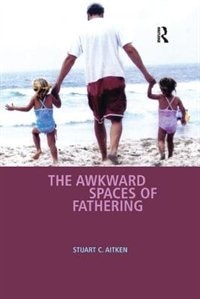 Front cover_The Awkward Spaces Of Fathering