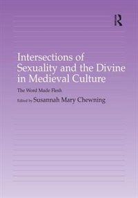Front cover_Intersections Of Sexuality And The Divine In Medieval Culture