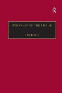 Mistress Of The House: Women Of Property In The Victorian Novel