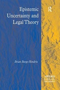 Front cover_Epistemic Uncertainty And Legal Theory