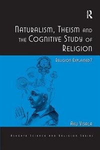 Couverture_Naturalism, Theism And The Cognitive Study Of Religion